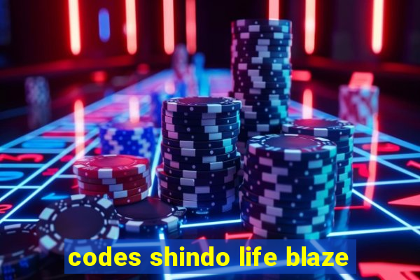 codes shindo life blaze